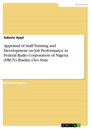 Cover of the book Appraisal of Staff Training and Development on Job Performance in Federal Radio Corporation of Nigeria (FRCN) Ibadan, Oyo State by Merle von Uslar