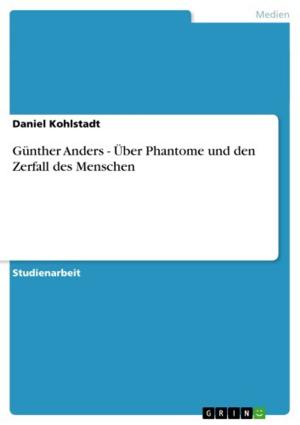Cover of the book Günther Anders - Über Phantome und den Zerfall des Menschen by Leonhard Stampler