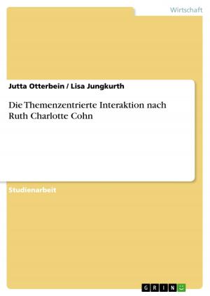 Cover of the book Die Themenzentrierte Interaktion nach Ruth Charlotte Cohn by Kathleen Grünert