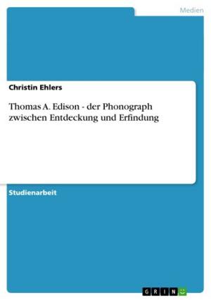 Cover of the book Thomas A. Edison - der Phonograph zwischen Entdeckung und Erfindung by Sandra Mahlke