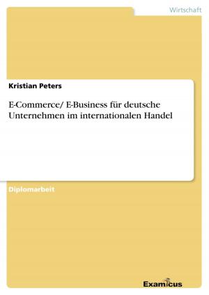 Cover of the book E-Commerce/ E-Business für deutsche Unternehmen im internationalen Handel by Sven Schätzl