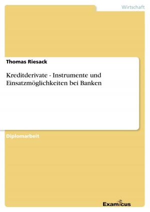Cover of the book Kreditderivate - Instrumente und Einsatzmöglichkeiten bei Banken by Jörg Schwarz
