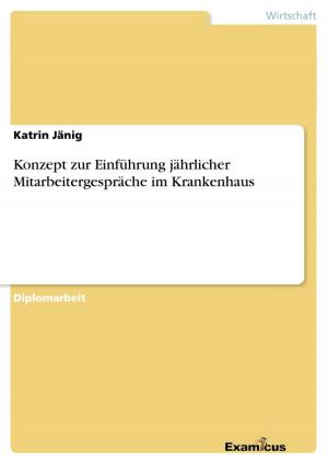 Cover of the book Konzept zur Einführung jährlicher Mitarbeitergespräche im Krankenhaus by Mandy Beyer