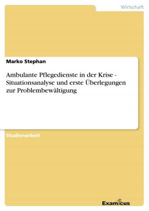 Cover of the book Ambulante Pflegedienste in der Krise - Situationsanalyse und erste Überlegungen zur Problembewältigung by Dominic Lorenz