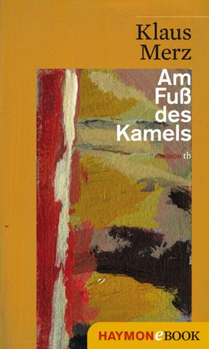 Cover of the book Am Fuß des Kamels by Klaus Merz