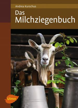 Cover of the book Das Milchziegenbuch by Monika Wurft