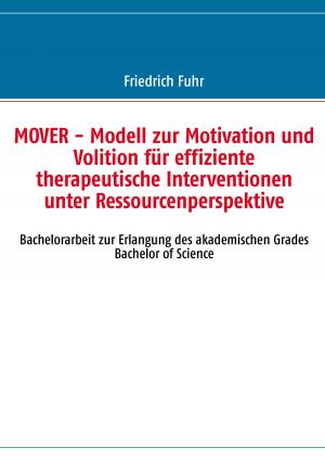 Cover of the book MOVER - Modell zur Motivation und Volition für effiziente therapeutische Interventionen unter Ressourcenperspektive by Jens Mellies