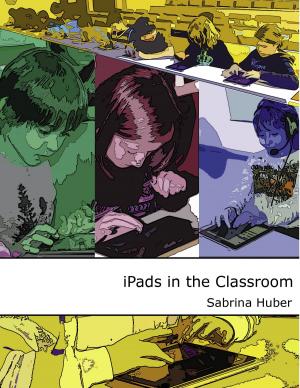 Cover of the book iPads in the Classroom by Judas Aries