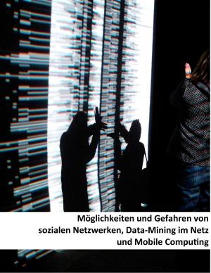 Cover of the book Möglichkeiten und Gefahren von sozialen Netzwerken, Data-Mining im Netz und Mobile Computing by Nils Rabätje