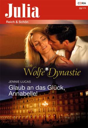 Cover of the book Glaub an das Glück, Annabelle! by Jane Waters