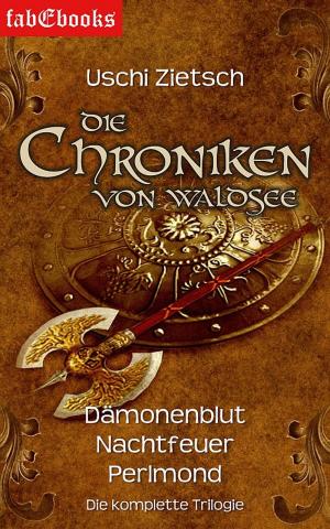 Book cover of Die Chroniken von Waldsee 1-3: Dämonenblut, Nachtfeuer, Perlmond