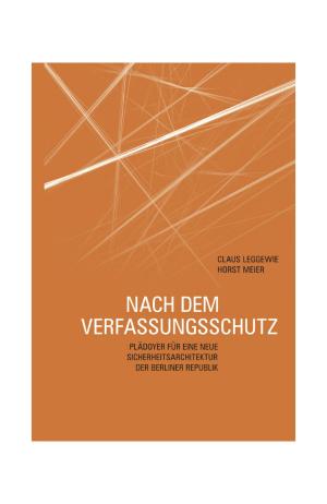 Cover of the book Nach dem Verfassungsschutz by Dietmar Dath, Gregor Sedlag, Rainer Stache, Bernhard Kempen, Dierk Spreen, Hans Esselborn, Rainer Nagel, Hartmut Kasper, Regina Schleicher, Alexander Seibold