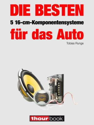 Cover of the book Die besten 5 16-cm-Komponentensysteme für das Auto by Tobias Runge, Timo Wolters