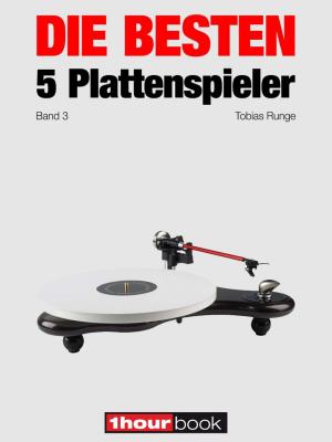 Cover of the book Die besten 5 Plattenspieler (Band 3) by Tobias Runge, Christian Gather, Elmar Michels, Christian Rechenbach, Jochen Schmitt