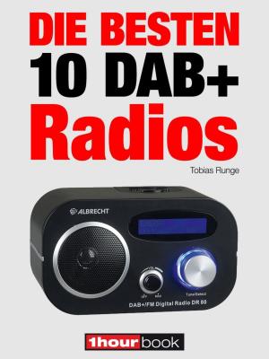 Cover of the book Die besten 10 DAB+-Radios by Tobias Runge, Thomas Johannsen