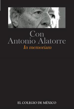 Cover of the book Con Antonio Alatorre by María José Ramos de Hoyos