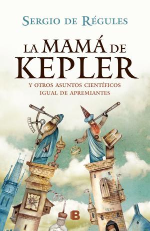 Cover of the book La mamá de Kepler by César Lozano