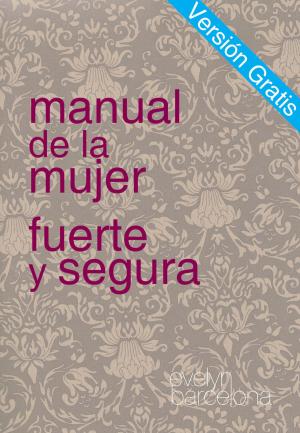 Book cover of Manual de la Mujer Fuerte y Segura, Versiòn Gratis