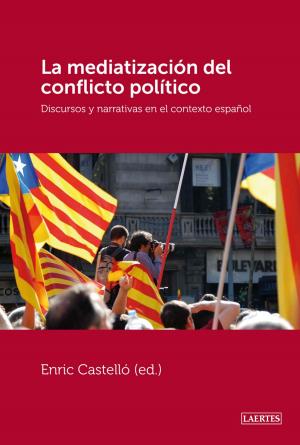 Cover of the book La mediatización del conflicto político by Ángel Martínez Salazar