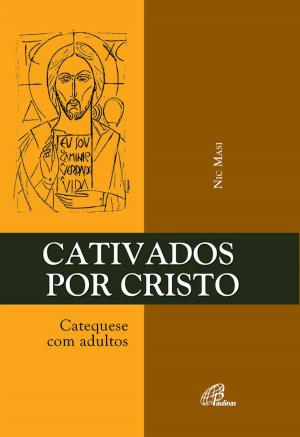 Cover of the book Cativados por Cristo by Vera Ivanise Bombonatto, Fernando Altemeyer Junior