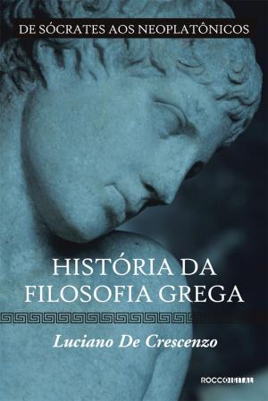 Cover of the book História da filosofia grega - De Sócrates aos neoplatônicos by Adriano Silva
