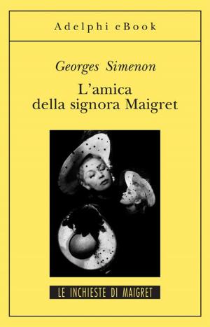 Cover of the book L'amica della signora Maigret by Georges Simenon