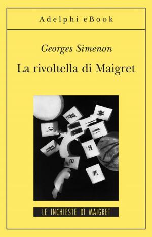 Cover of the book La rivoltella di Maigret by Emmanuel Carrère