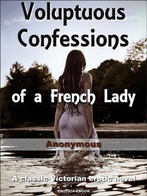 Cover of the book Voluptuous Confessions of a French Lady by Howard Longfellow