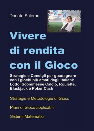 Cover of the book Vivere di Rendita con il Gioco by Daniele Antares