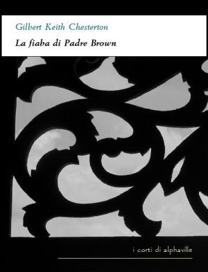 Cover of the book La fiaba di Padre Brown by Gilbert Keith Chesterton