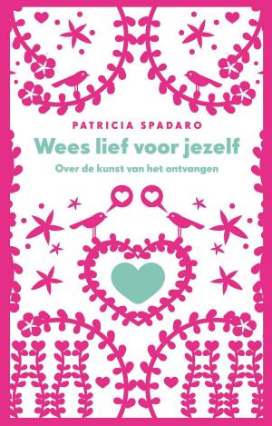Cover of the book Wees lief voor jezelf by Anne de Vries