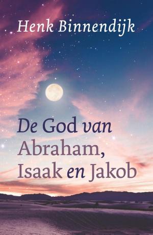 Cover of the book De God van Abraham, Isaak en Jakob by Sandra Berg