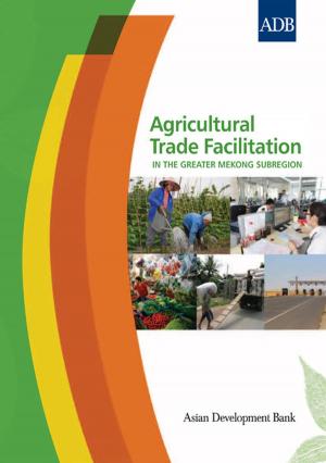 Cover of the book Agricultural Trade Facilitation in the Greater Mekong Subregion by Barbara Maria Albert