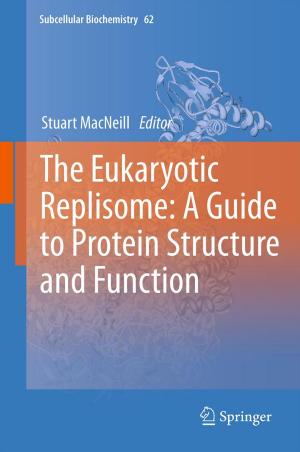 Cover of the book The Eukaryotic Replisome: a Guide to Protein Structure and Function by Alexander Soloviev, Roger Lukas