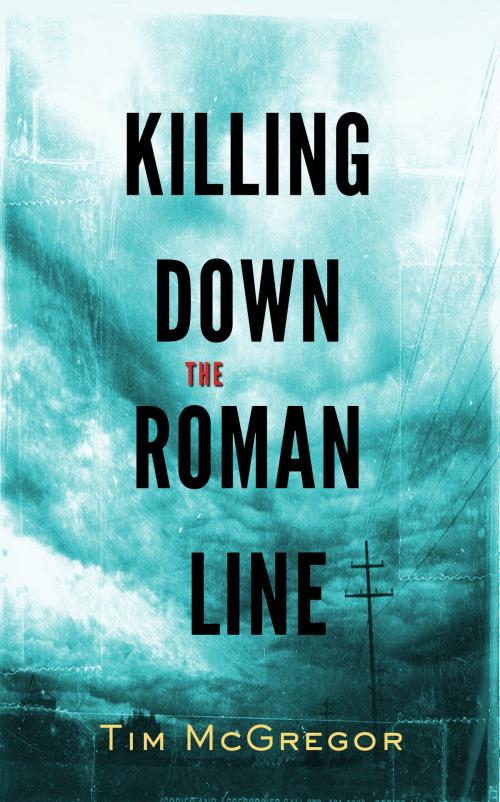 Cover of the book Killing Down the Roman Line by Tim McGregor, Perdido Pub