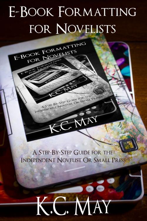Cover of the book E-Book Formatting for Novelists by K.C. May, Peach Orchard Press