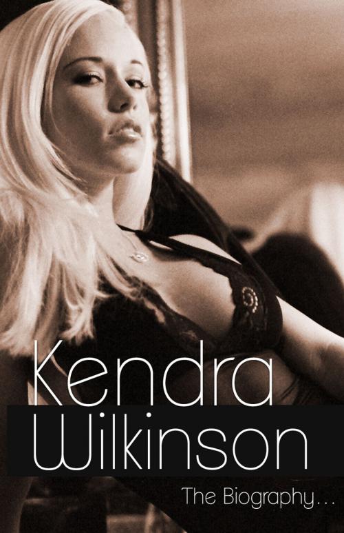 Cover of the book Kendra Wilkinson Biography by David M. Silverstein, David M. Silverstein