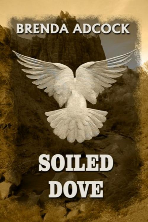 Cover of the book Soiled Dove by Brenda Adcock, Regal Crest Enterprises
