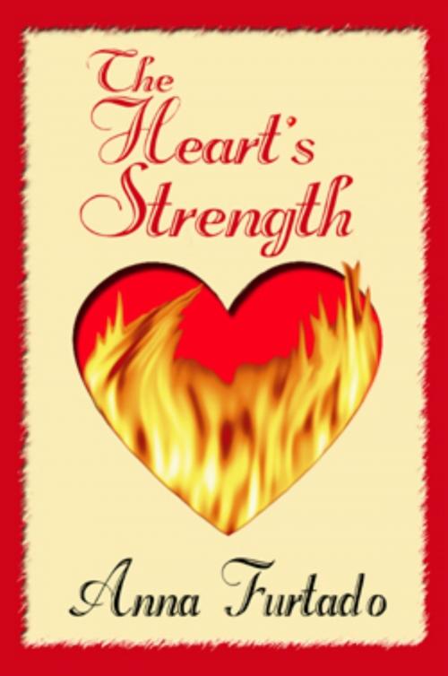 Cover of the book The Heart's Strength by Anna Furtado, Regal Crest Enterprises