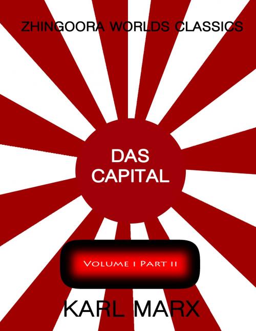 Cover of the book Das Capital Vol 1 Part 2 by Karl Marx, Zhingoora Books