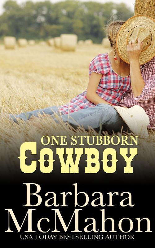 Cover of the book One Stubborn Cowboy by Barbara McMahon, Barbara McMahon