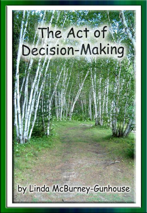 Cover of the book The Act of Decision-Making by Linda McBurney-Gunhouse, Linda McBurney-Gunhouse