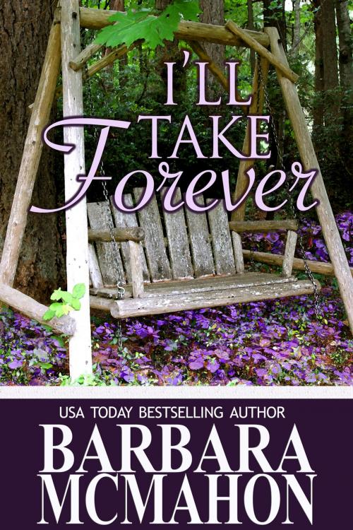 Cover of the book I'll Take Forever by Barbara McMahon, Barbara McMahon