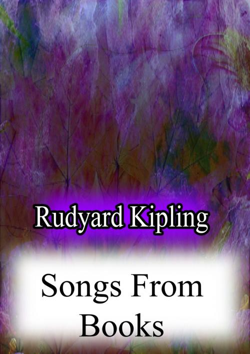 Cover of the book SONGS FROM BOOKS by Rudyard Kipling, Zhingoora Books