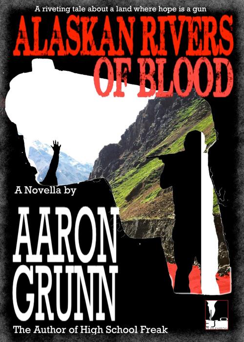 Cover of the book Alaskan Rivers of Blood by Aaron Grunn, Eiso Publishing
