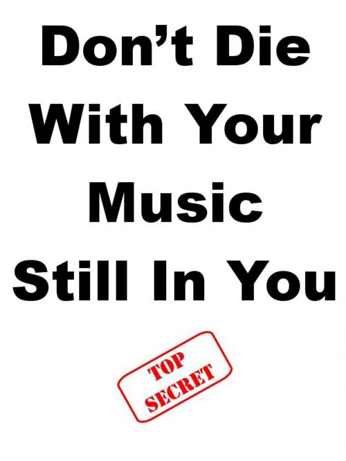 Cover of the book Don?t Die With Your Music Still In You by Steve Pavlina, Joe Abraham, Tabularasa Slovenia