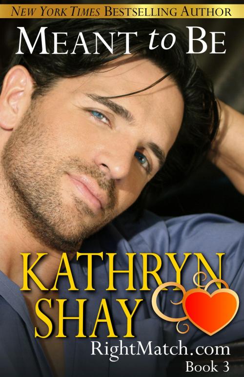 Cover of the book Meant To Be by Kathryn Shay, Kathryn Shay