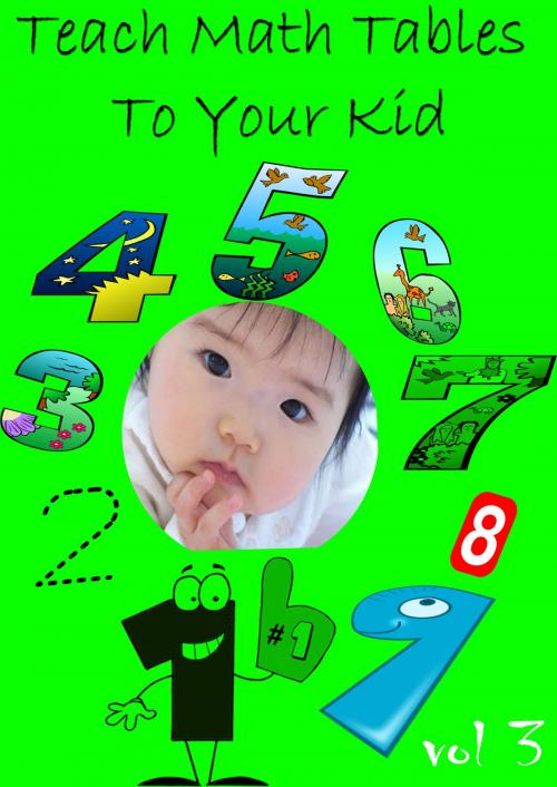 Cover of the book Teach Math Tables To Your Kid VOL 3 by Zhingoora Books, Zhingoora Books