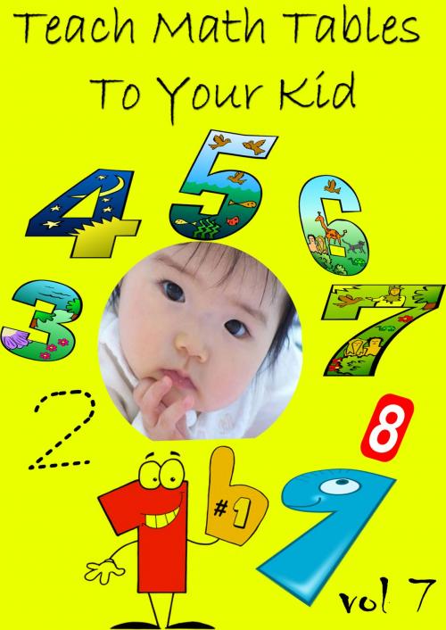 Cover of the book Teach Math Tables To Your Kid VOL 7 by Zhingoora Books, Zhingoora Books