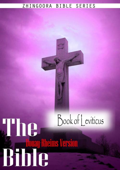 Cover of the book The Holy Bible Douay-Rheims Version, Book of Leviticus by Zhingoora Bible Series, Zhingoora Books